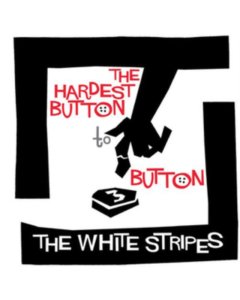 WHITE STRIPES - HARDEST BUTTON TO BUTTON / ST. IDES OF MARCH