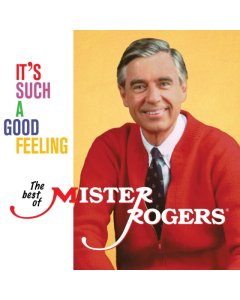 MISTER ROGERS - IT'S SUCH A GOOD FEELING: THE BEST OF MISTER ROGERS