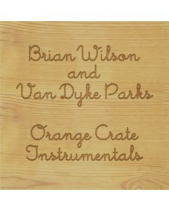 WILSON,BRIAN & VAN DYKE PARKS - ORANGE CRATE INSTRUMENTALS (RSD)