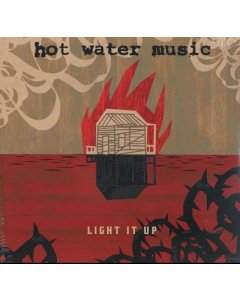 HOT WATER MUSIC - LIGHT IT UP