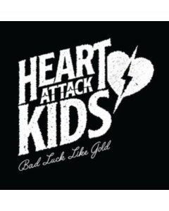 HEART ATTACK KIDS - BAD LUCK LIKE GOLD