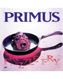 PRIMUS - FRIZZLE FRY