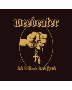 WEEDEATER - GOD LUCK AND GOOD SPEED