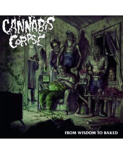 CANNABIS CORPSE - FROM WISDOM TO BAKED