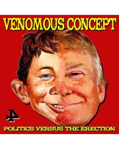 VENOMOUS CONCEPT - POLITICS VERSUS THE ERECTION