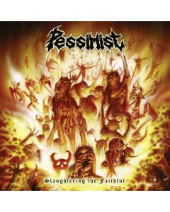 PESSIMIST - SLAUGHTERING THE FAITHFUL