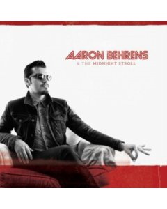 BEHRENS,AARON & THE MIDNIGHT STROLL - AARON BEHRENS & THE MIDNIGHT STROLL