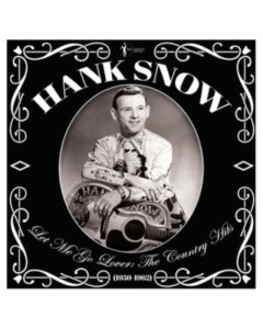 SNOW,HANK - LET ME GO LOVER: THE COUNTRY HITS 1950-62