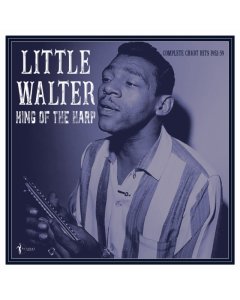 LITTLE WALTER - KING OF THE HARP: COMPLETE CHART HITS 1952-59