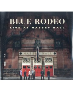 BLUE RODEO - LIVE AT MASSEY HALL