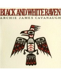 CAVANAUGH,ARCHIE JAMES - BLACK & WHITE RAVEN (WHITE RAVEN VINYL)