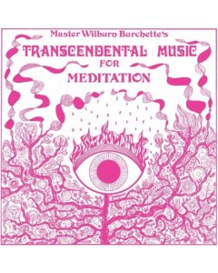 BURCHETTE,MASTER WILBURN - TRANSCENDENTAL MUSIC FOR MEDITATION (MILKY CLEAR VINYL)