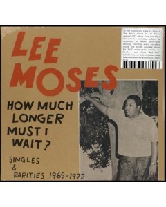 MOSES,LEE - HOW MUCH LONGER MUST I WAIT? SINGLES & RARITIES 1965-1972