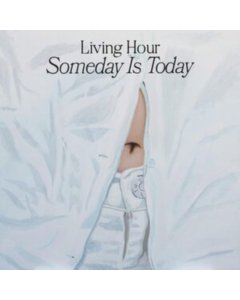 LIVING HOUR - SOMEDAY IS TODAY (BLUE VINYL)