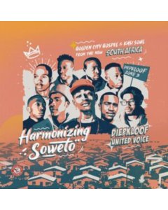 DIEPKLOOF UNITED VOICE - HARMONIZING SOWETO: GOLDEN CITY GOSPEL & KASI SOUL FROM THE NEW SOUTH AFRICA