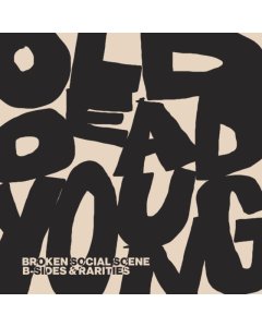 BROKEN SOCIAL SCENE - OLD DEAD YOUNG: B-SIDES & RARITIES (2LP)