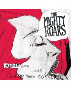 MIGHTY ROARS - SWINE & COCKEREL