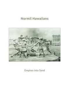 NORMIL HAWAIIANS - EMPIRES INTO SAND