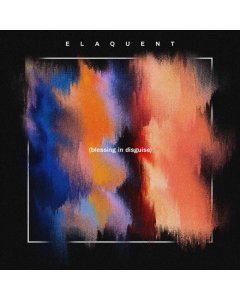 ELAQUENT - BLESSING IN DISGUISE