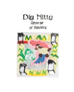 DIG NITTY - REVERSE OF MASTERY