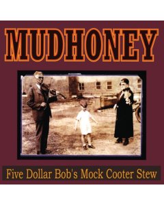 MUDHONEY - FIVE DOLLAR BOB'S MOCK COOTER STEW (YELLOW VINYL) (AMS EXCLUSIVE)