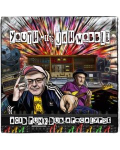 YOUTH MEETS JAH WOBBLE - ACID PUNK DUB APOCALYPSE