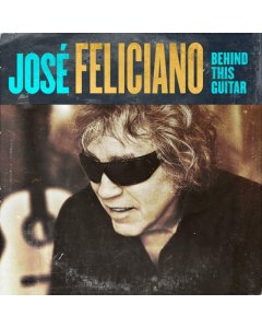 FELICIANO,JOSE - BEHIND THIS GUITAR (DELUXE)