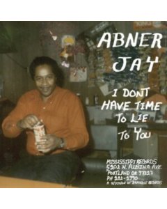 JAY,ABNER - I DON'T HAVE TIME TO LIE TO YOU