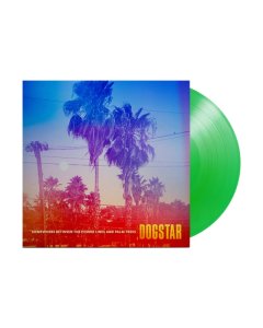 DOGSTAR - SOMEWHERE BETWEEN THE POWER LINES & PALM TREES (150G/LEAF GREEN OPAQUE VINYL) (I)