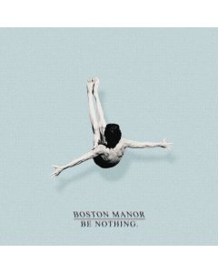 BOSTON MANOR - BE NOTHING