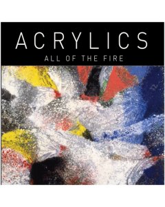 ACRYLICS - ALL OF THE FIRE