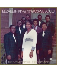 KING,ELIZABETH & THE GOSPEL SOULS - D-VINE SPIRITUALS RECORDINGS