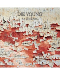 DIE YOUNG (TX) - NO ILLUSIONS (COLORED VINYL)