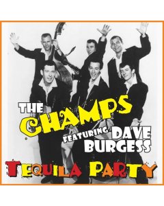 CHAMPS FEATURING DAVE BURGESS - TEQUILA PARTY