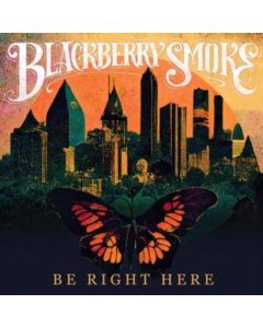 BLACKBERRY SMOKE - BE RIGHT HERE