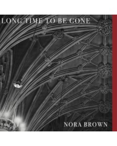 BROWN,NORA - LONG TIME TO BE GONE