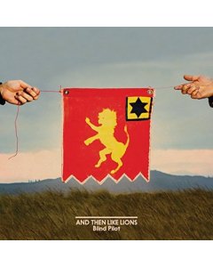 BLIND PILOT - AND THEN LIKE LIONS