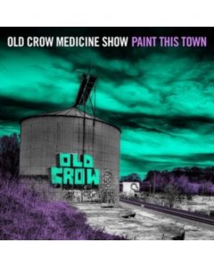 OLD CROW MEDICINE SHOW - PAINT THIS TOWN