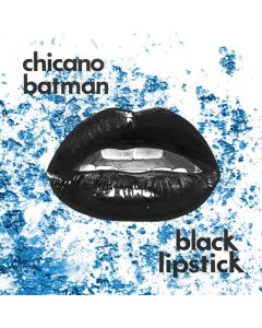 CHICANO BATMAN - BLACK LIPSTICK (RED VAMP EDITION VINYL)