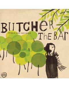 BUTCHER THE BAR - SLEEP AT YOUR OWN SPEED