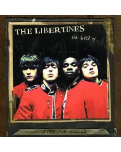 LIBERTINES - TIME FOR HEROES: BEST OF THE LIBERTINES