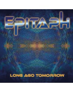 EPITAPH - LONG AGO TOMORROW