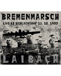 LAIBACH - BREMENMARSCH - LIVE AT SCHLACHTHOF, 12.10.1987 (LP/CD)