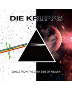 DIE KRUPPS - SONGS FROM THE DARK SIDE OF HEAVEN