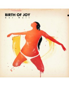 BIRTH OF JOY - GET WELL