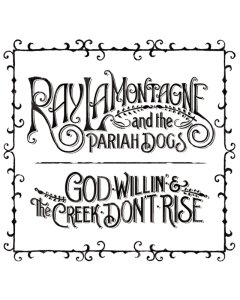 LAMONTAGNE,RAY & THE PARIAH DOGS - GOD WILLIN' & THE CREEK DON'T RISE (2LP/180G)