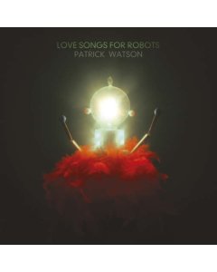 WATSON,PATRICK - LOVE SONGS FOR ROBOTS