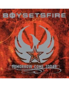 BOYSETSFIRE - TOMORROW COME TODAY