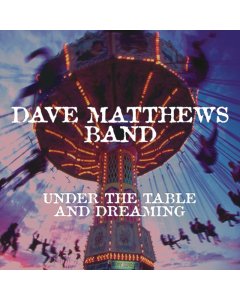 DAVE MATTHEWS BAND - UNDER THE TABLE AND DREAMING (2 LP/150G/DL CODE)