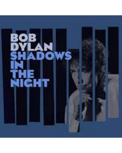 DYLAN,BOB - SHADOWS IN THE NIGHT (LP/CD/180G)